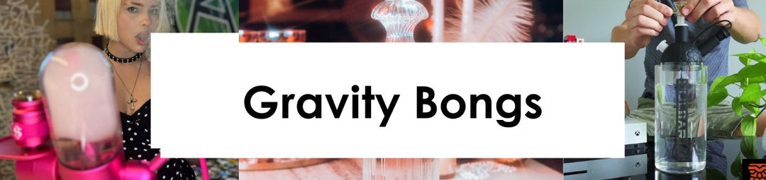 Gravity Bongs