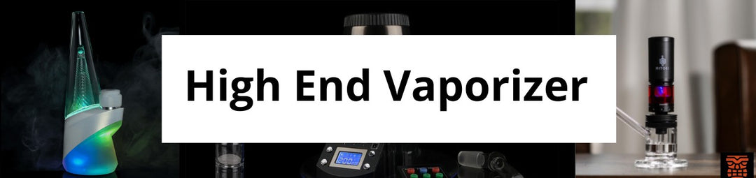 High End Vaporizers